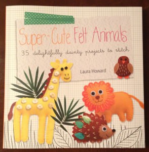 Super Cute Felt Animals book