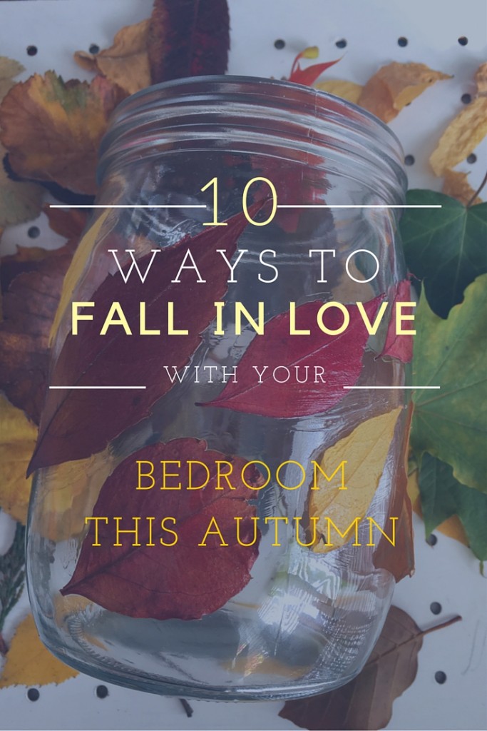 10 ways to Fall In Love With Your Bedroom This Autumn